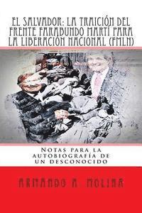 bokomslag El Salvador: La traicion del Frente Farabundo Marti para la Liberacion Nacional (FMLN): Notas para la autobiografia de un desconoci