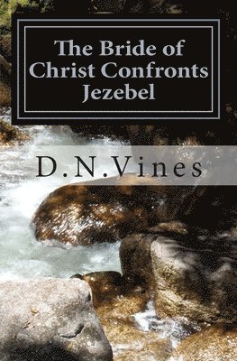 The Bride of Christ Confronts Jezebel: Riding the Wave of the Holy Spirit and Defeating Jezebel 1