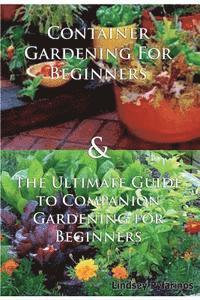 Lindsey Pylarinos - Container Gardening For Beginners & The Ultimate Guide To Companion Gardening For Beginners, Häftad