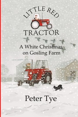 Peter Tye - Little Red Tractor - A White Christmas on Gosling Farm, Häftad