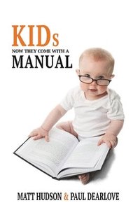 bokomslag Kids: Now They Come With a Manual