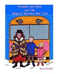 bokomslag Freddie and Elsie and the Magical Mystery Bus Trip