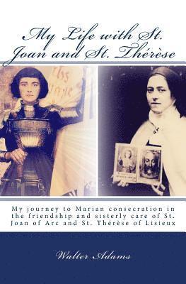 Walter Adams - My Life with St. Joan and St. Thérèse, Häftad