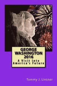 bokomslag George Washington 2016: A Visit Into America's Future