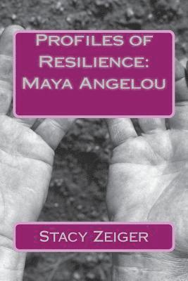 Profiles of Resilience: Maya Angelou 1