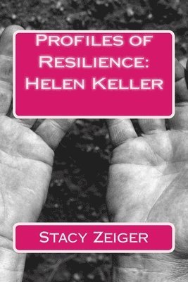 Stacy Zeiger - Profiles of Resilience: Helen Keller, Häftad