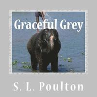 bokomslag Graceful Grey: Asian Elephants at Work and Play