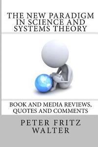 bokomslag The New Paradigm in Science and Systems Theory: Book and Media Reviews, Quotes and Comments