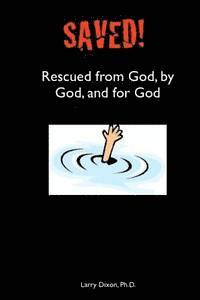 bokomslag Saved!: Rescued from God, by God, and for God