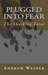 Marcia Weiner, Andrew Weiner - Plugged into Fear: The Shocking Teror, Häftad