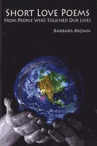Barbara Brown - Short Love Poems from People Who Touched Our Lives, Häftad