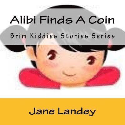 Alibi Finds A Coin: Brim Kiddies Stories Series 1