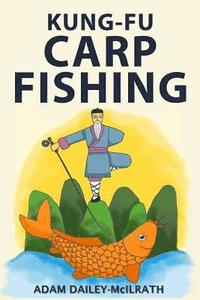 bokomslag Kung Fu Carp Fishing: Tips and techniques for fly fishing for carp