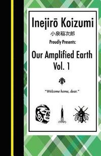 bokomslag Our Amplified Earth, Vol. 1