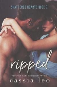 bokomslag Ripped: A Shattered Hearts Series Novel