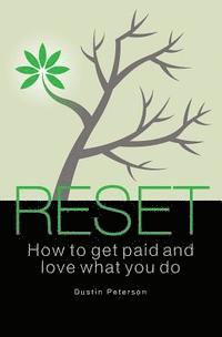 Dustin Peterson - Reset: How to Get Paid and Love What You Do, Häftad