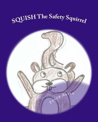 SQUISH The Safety Squirrel 1