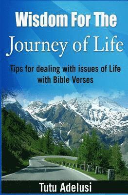 Tutu Adelusi - Wisdom For The Journey of Life: Tips For Dealing With Issues Of Life With Bible Verses, Häftad