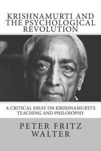 bokomslag Krishnamurti and the Psychological Revolution: A Critical Essay on Krishnamurti's Teaching and Philosophy