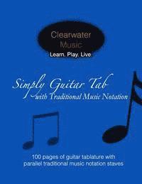 bokomslag Simply Guitar Tab with Traditional Music Notation: 100 pages of guitar tablature with parallel traditional music notation staves
