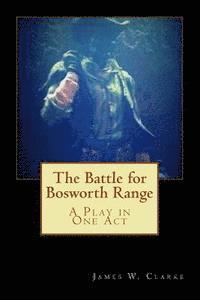 bokomslag The Battle for Bosworth Range: A Play in One Act