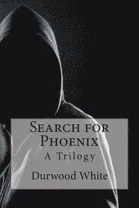 Durwood White - Search for Phoenix: A Trilogy, Häftad. Tillgänglighet: Lägg i varukorg