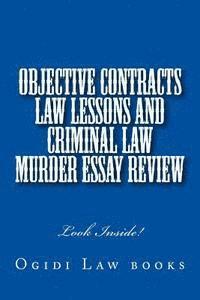Objective Contracts law Lessons and Criminal law Murder Essay Review: Look Inside! 1
