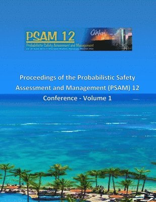 Curtis Lee Smith, Todd Paulos - Proceedings of the Probabilistic Safety Assessment and Management (PSAM) 12 Conference - Volume 1, Häftad