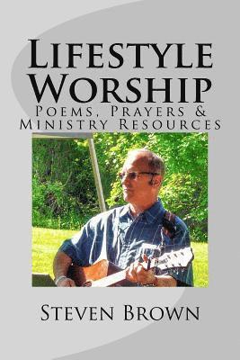 Lifestyle Worship: Poems, Prayers and Ministry Resources 1