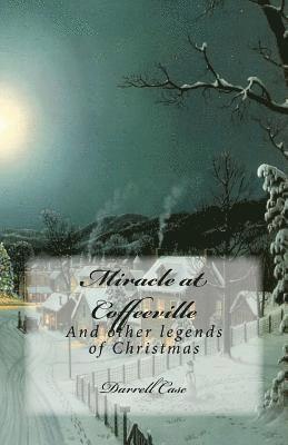 bokomslag Miracle at Coffeeville: And other legends of Christmas