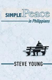 bokomslag SIMPLE Peace in Philippians: A Self-Guided Journey through the Book of Philippians