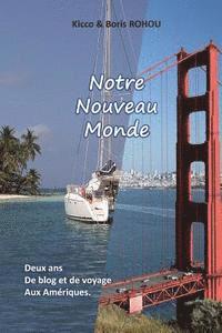 Notre Nouveau Monde: Deux ans de voyages aux Amériques... 1