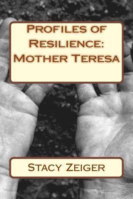 Profiles of Resilience: Mother Teresa 1