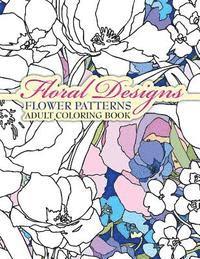 Floral Designs Flower Patterns Adult Coloring Book 1