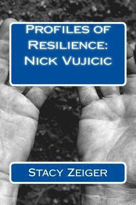 Profiles of Resilience: Nick Vujicic 1