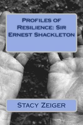 Stacy Zeiger - Profiles of Resilience: Sir Ernest Shackleton, Häftad