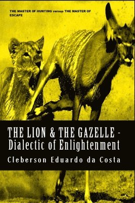 Lion & The Gazelle - Dialectic of enlightenment