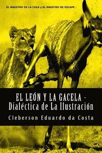 bokomslag El Leon y La Gacela - Dialectica de La Ilustracion