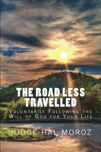 bokomslag The Road Less Travelled: Voluntarily Following the Will of God for Your Life