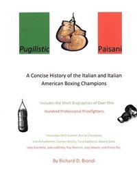 bokomslag Pugilistic Paisani: A Concise History of the Italian and Italian American Boxing Champions