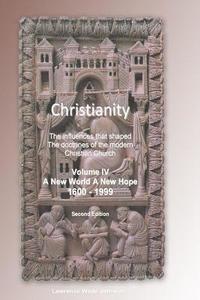 bokomslag Christianity Volume IV New World New Hope: The influences that shaped the doctrines of the modern Christian Church