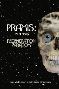 Praxis: Part Two: Regeneration Paradox 1