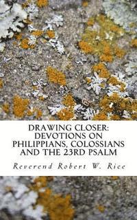 bokomslag Drawing Closer: Devotions on Philippians, Colossians and the 23rd Psalm