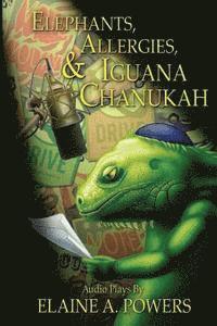 Elaine a. Powers - Elephants, Allergies, and Iguana Chanukah: Audio Plays, Häftad