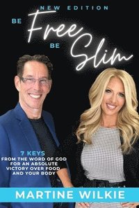 bokomslag Be Free Be Slim: 7 Keys for an absolute victory over food and your body