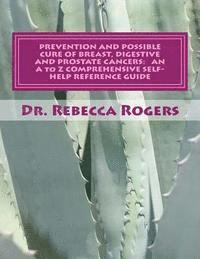 Prevention and Possible Cure of Breast, Digestive and Prostate Cancers: AN A to Z COMPREHENSIVE SELF-HELP REFERENCE GUIDE: Utilizing Items For Edema R 1