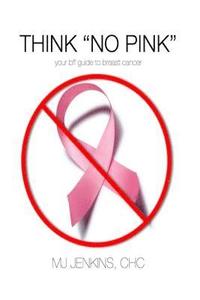 bokomslag Think 'No Pink': your BFF guide to breast cancer