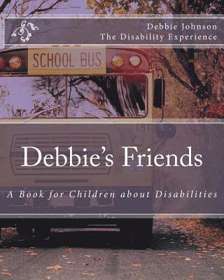Debbie Johnson - Debbie's Friends: A Book for Children about Disabilities, Häftad