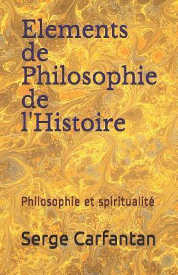 Catarina Lamm, Serge Carfantan - Elements de Philosophie de l'Histoire: Philosophie et spiritualité, Häftad
