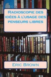 bokomslag Radioscopie des idées à l'usage des penseurs libres